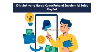 10 Istilah yang Harus Kamu Pahami Sebelum Isi Saldo PayPal