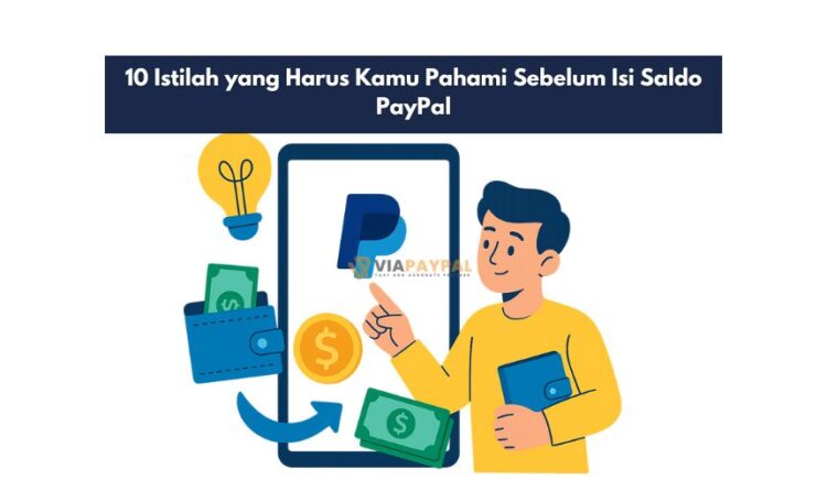 10 Istilah yang Harus Kamu Pahami Sebelum Isi Saldo PayPal
