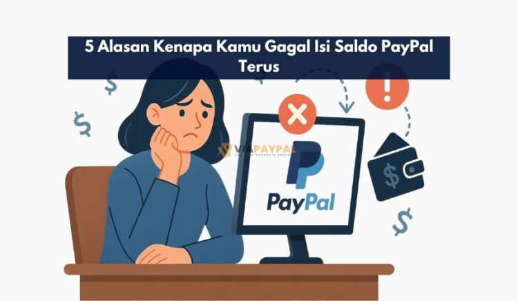 5 Alasan Kenapa Kamu Gagal Isi Saldo PayPal Terus