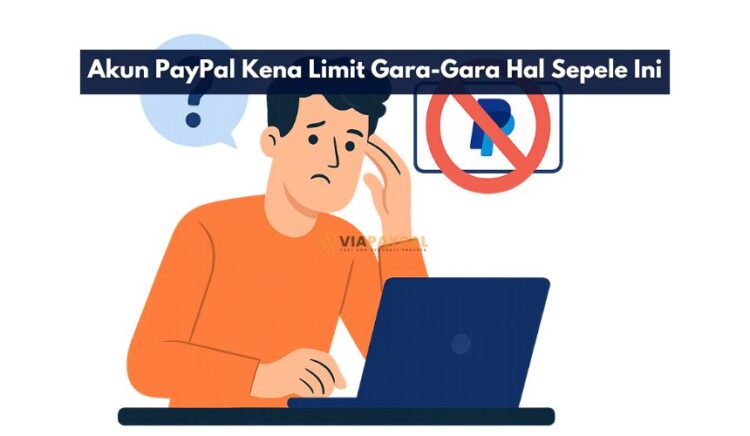 Akun PayPal Kena Limit Gara-Gara Hal Sepele Ini