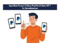 Apa Bisa Punya 2 Akun PayPal di Satu HP ? Ini Jawabannya