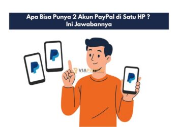 Apa Bisa Punya 2 Akun PayPal di Satu HP ? Ini Jawabannya