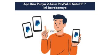 Apa Bisa Punya 2 Akun PayPal di Satu HP ? Ini Jawabannya