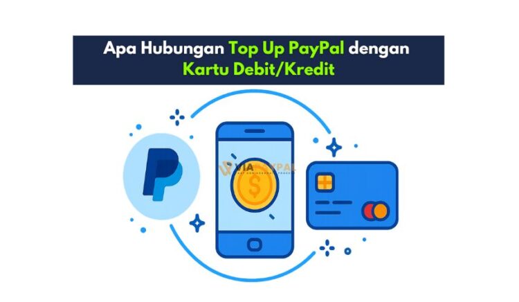 Apa Hubungan Top Up PayPal dengan Kartu Debit/Kredit