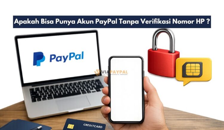 Apakah Bisa Punya Akun PayPal Tanpa Verifikasi Nomor HP