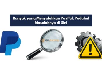 Banyak yang Menyalahkan PayPal, Padahal Masalahnya di Sini