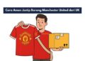 Cara Aman Jastip Barang Manchester United dari UK