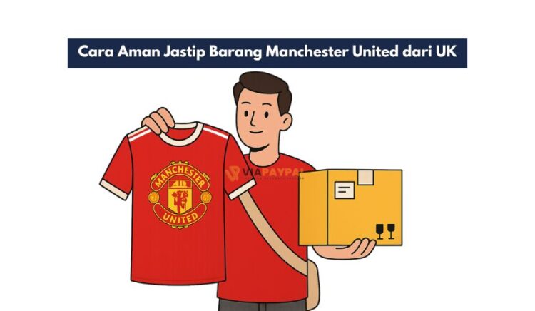 Cara Aman Jastip Barang Manchester United dari UK