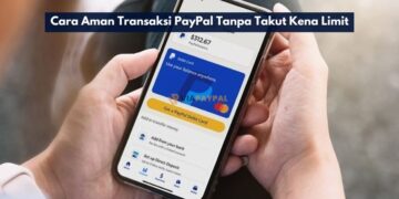 Cara Aman Transaksi PayPal Tanpa Takut Kena Limit
