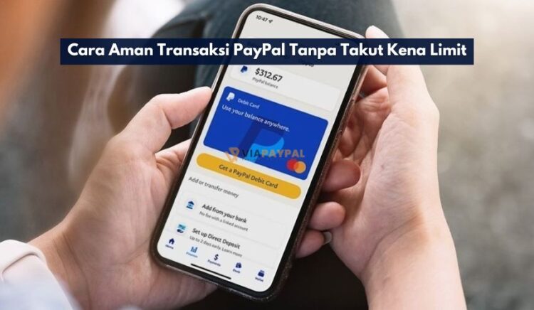Cara Aman Transaksi PayPal Tanpa Takut Kena Limit