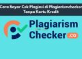 Cara Bayar Cek Plagiasi di plagiarismchecker Tanpa Kartu Kredit
