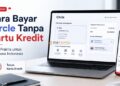 Cara Bayar Circle Tanpa Kartu Kredit