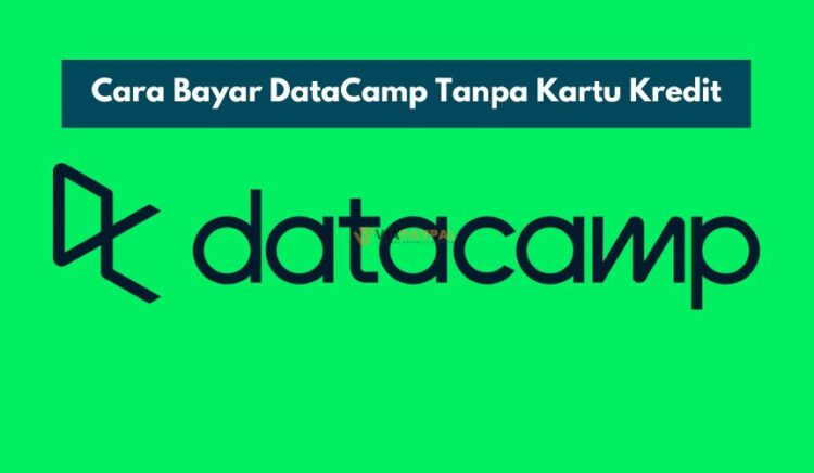 Cara Bayar DataCamp Tanpa Kartu Kredit