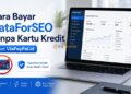 Cara Bayar DataForSEO Tanpa Kartu Kredit