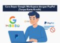 Cara Bayar Google Workspace dengan PayPal (Tanpa Kartu Kredit)