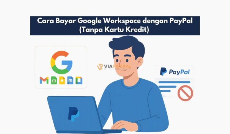 Cara Bayar Google Workspace dengan PayPal (Tanpa Kartu Kredit)