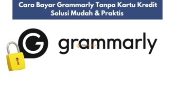 Cara Bayar Grammarly Tanpa Kartu Kredit: Solusi Mudah & Praktis