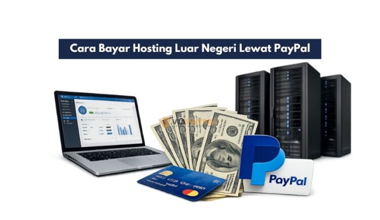 Cara Bayar Hosting Luar Negeri Lewat PayPal