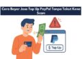 Cara Bayar Jasa Top Up PayPal Tanpa Takut Kena Scam