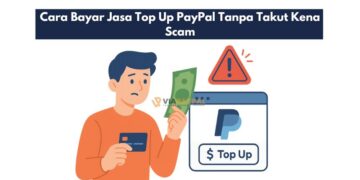 Cara Bayar Jasa Top Up PayPal Tanpa Takut Kena Scam