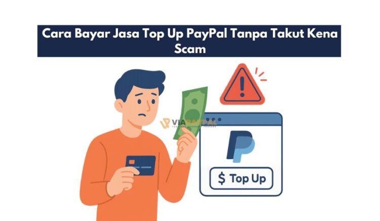 Cara Bayar Jasa Top Up PayPal Tanpa Takut Kena Scam