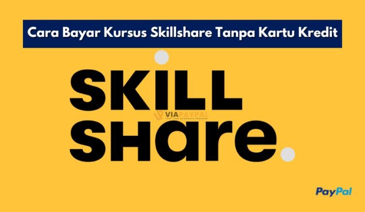 Cara Bayar Kursus Skillshare Tanpa Kartu Kredit