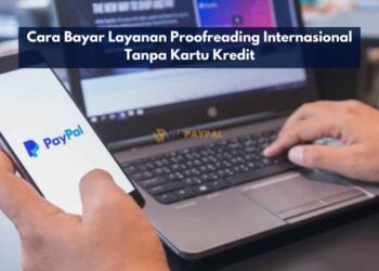 Cara Bayar Layanan Proofreading Internasional Tanpa Kartu Kredit