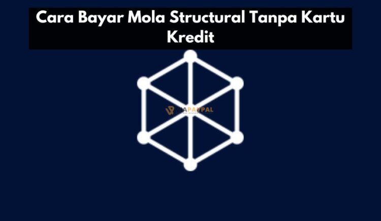 Cara Bayar Mola Structural Tanpa Kartu Kredit