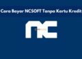 Cara Bayar NCSOFT Tanpa Kartu Kredit