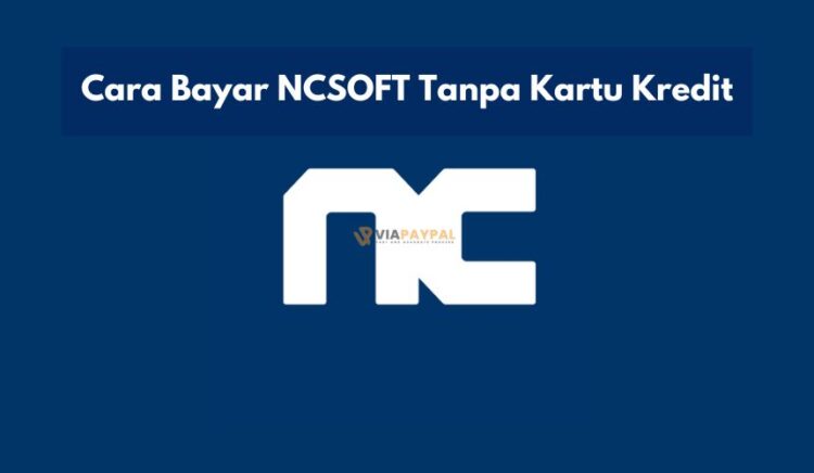 Cara Bayar NCSOFT Tanpa Kartu Kredit