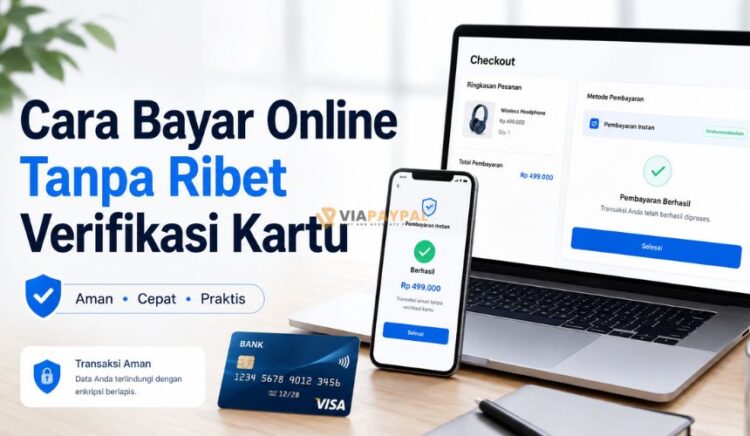 Cara Bayar Online Tanpa Ribet Verifikasi Kartu