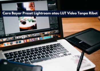 Cara Bayar Preset Lightroom atau LUT Video Tanpa Ribet