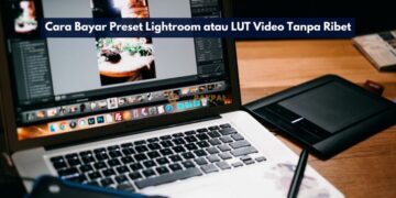 Cara Bayar Preset Lightroom atau LUT Video Tanpa Ribet