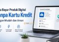 Cara Bayar Produk Digital Tanpa Kartu Kredit dengan Mudah dan Aman