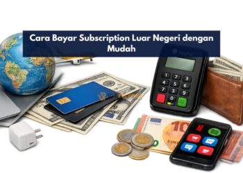 Cara Bayar Subscription Luar Negeri dengan Mudah