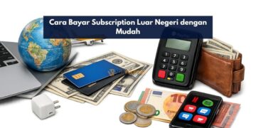Cara Bayar Subscription Luar Negeri dengan Mudah