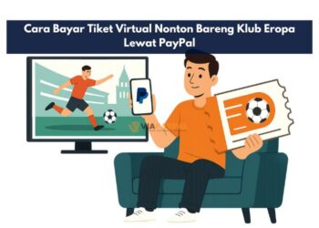 Cara Bayar Tiket Virtual Nonton Bareng Klub Eropa Lewat PayPal