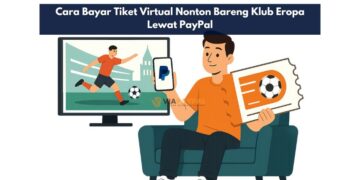 Cara Bayar Tiket Virtual Nonton Bareng Klub Eropa Lewat PayPal