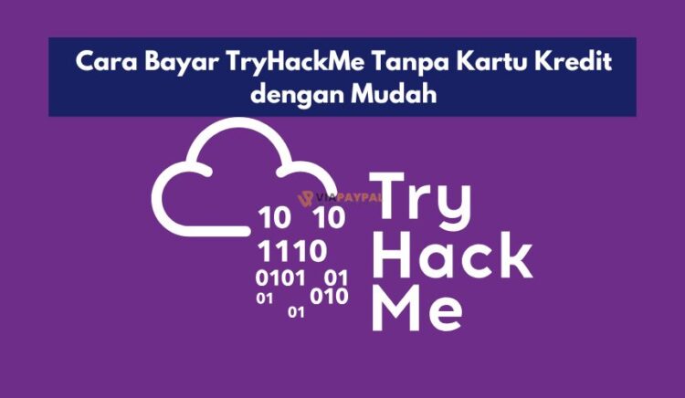 Cara Bayar TryHackMe Tanpa Kartu Kredit dengan Mudah