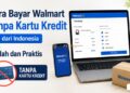 Cara Bayar Walmart Tanpa Kartu Kredit dari Indonesia