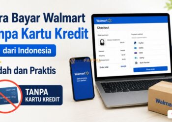 Cara Bayar Walmart Tanpa Kartu Kredit dari Indonesia