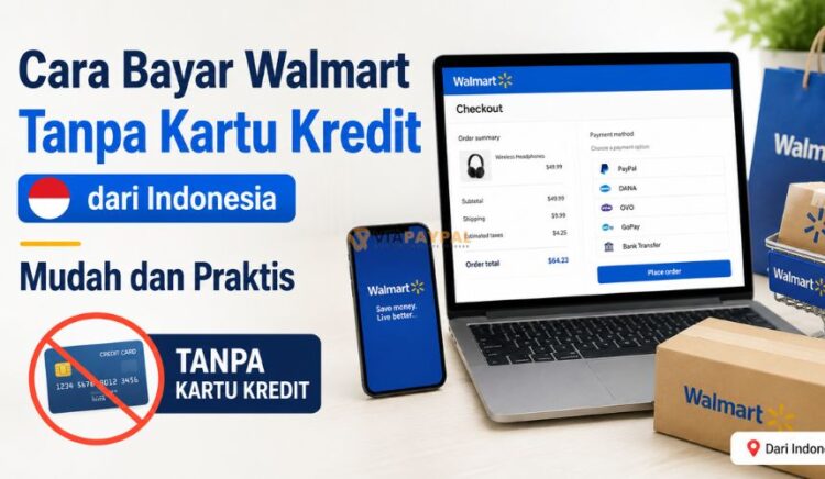 Cara Bayar Walmart Tanpa Kartu Kredit dari Indonesia