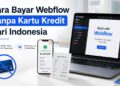 Cara Bayar Webflow Tanpa Kartu Kredit
