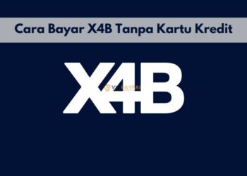 Cara Bayar X4B Tanpa Kartu Kredit