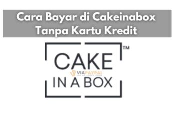 Cara Bayar di Cakeinabox Tanpa Kartu Kredit