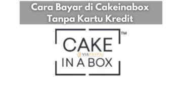 Cara Bayar di Cakeinabox Tanpa Kartu Kredit