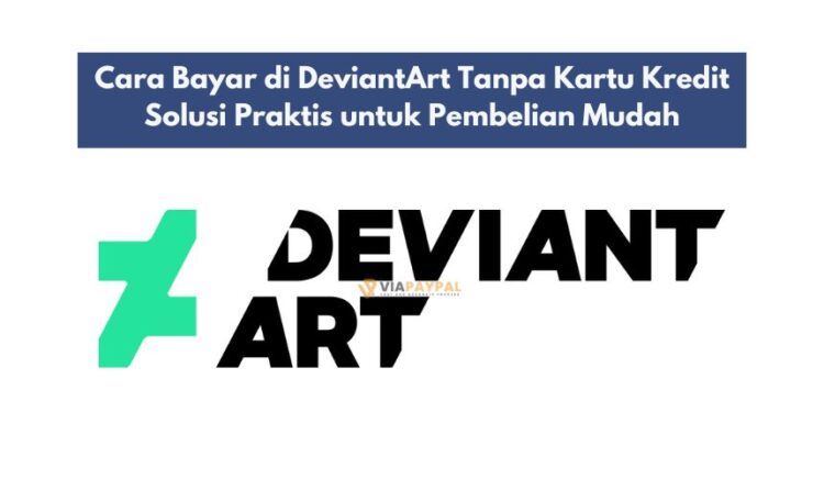 Cara Bayar di DeviantArt Tanpa Kartu Kredit