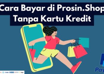 Cara Bayar di Prosin Tanpa Kartu Kredit