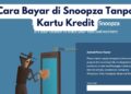 Cara Bayar di Snoopza Tanpa Kartu Kredit