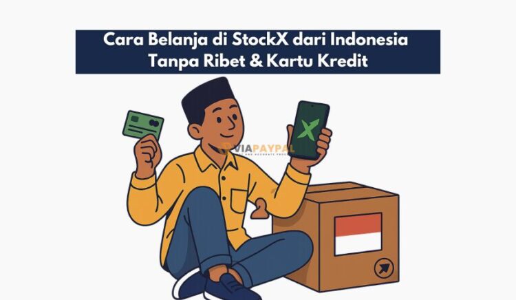 Cara Belanja di StockX dari Indonesia (Tanpa Ribet & Kartu Kredit)
